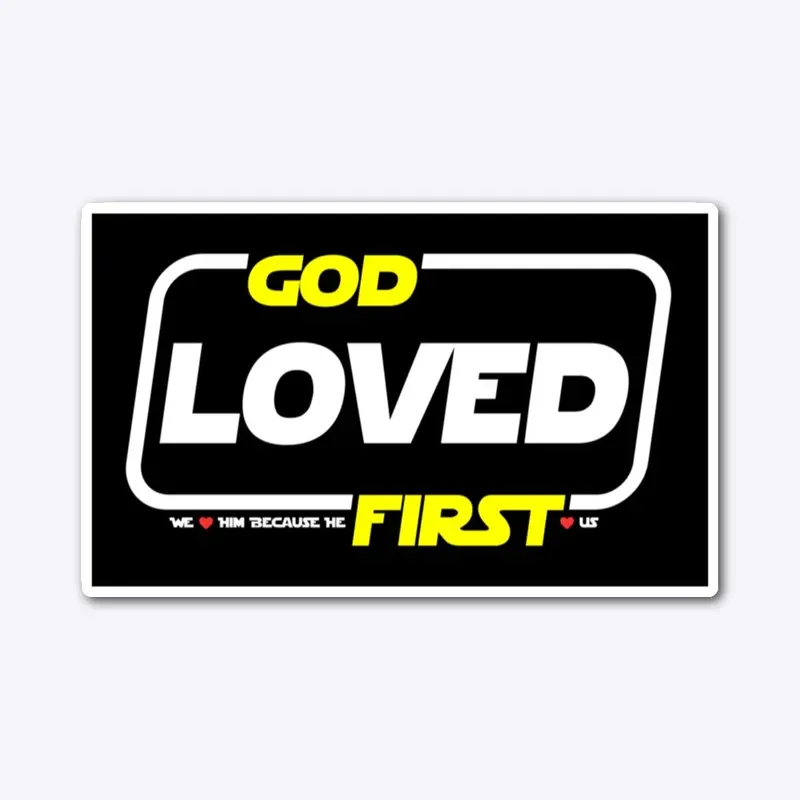 God Loved First Sticker